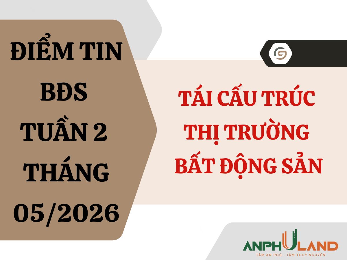 Điểm tin BĐS tuần 2 tháng 5/2026: Tái cấu trúc thị trường Bất động sản
